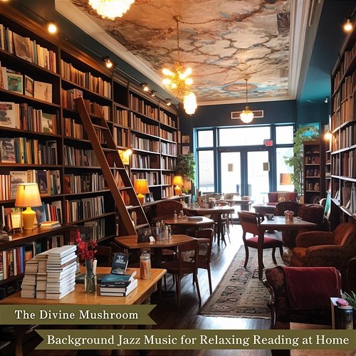 Background Jazz Music for Relaxing Reading at Home The Divine Mushroom