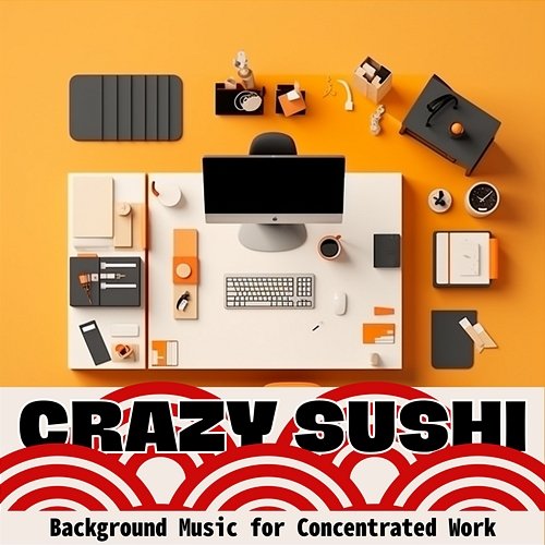 Background Music for Concentrated Work Crazy Sushi