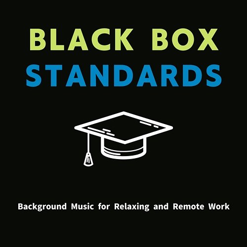 Background Music for Relaxing and Remote Work Black Box Standards