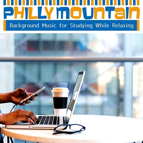 Background Music for Studying While Relaxing Philly Mountain