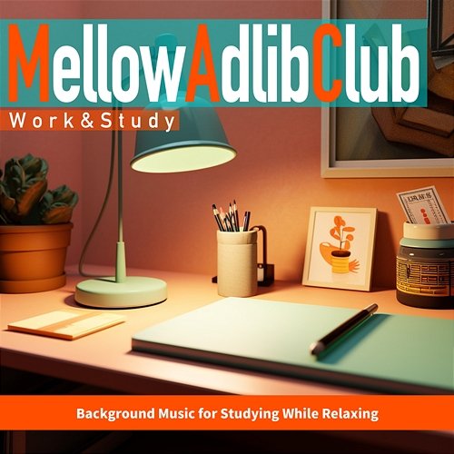 Background Music for Studying While Relaxing Mellow Adlib Club