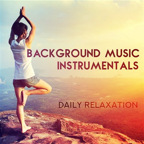 Background Music Instrumentals - Daily Relaxation, Yoga, Evening Meditation Relaxation Music Academy