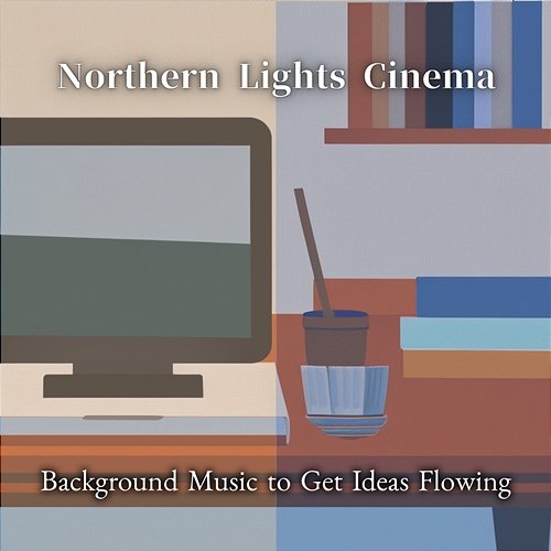 Background Music to Get Ideas Flowing Northern Lights Cinema