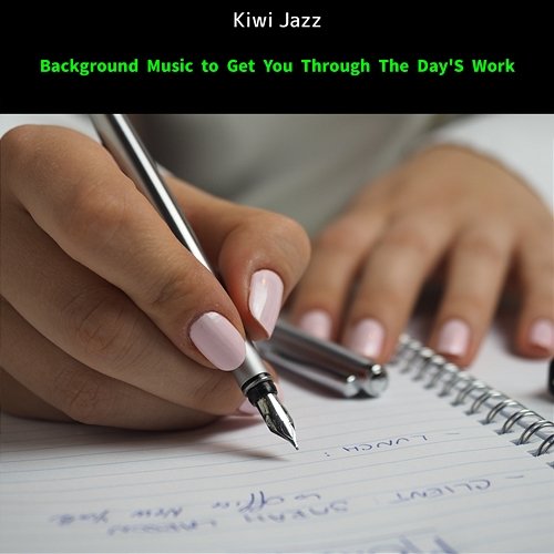 Background Music to Get You Through the Day's Work Kiwi Jazz