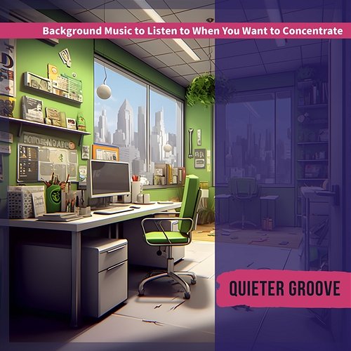 Background Music to Listen to When You Want to Concentrate Quieter Groove