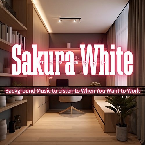 Background Music to Listen to When You Want to Work Sakura White