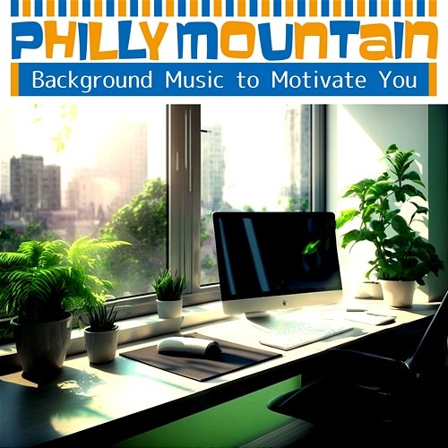 Background Music to Motivate You Philly Mountain