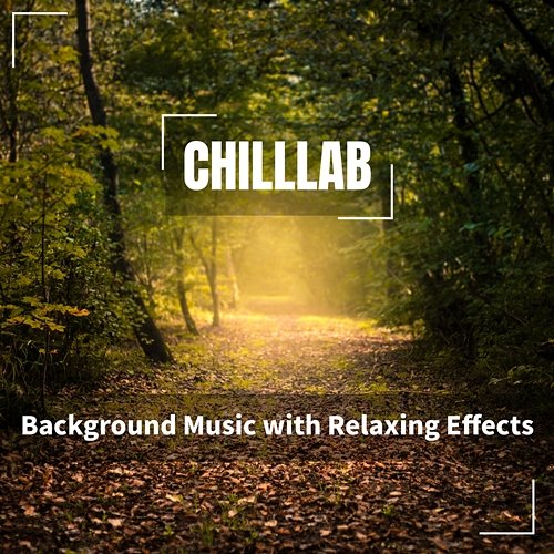 Background Music with Relaxing Effects Chilllab