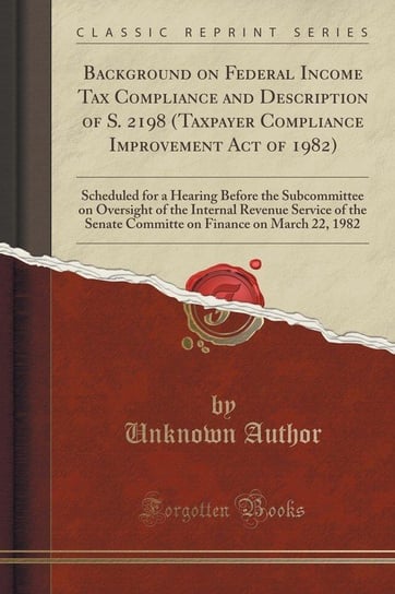 Background on Federal Income Tax Compliance and Description of S. 2198 (Taxpayer Compliance Improvement Act of 1982) Author Unknown