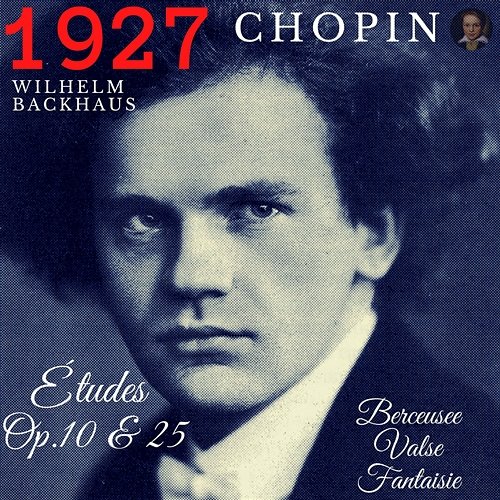 Backhaus plays Chopin : Études Op. 10 & 25 Wilhelm Backhaus