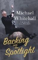 Backing into the Spotlight Whitehall Michael