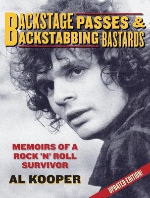 Backstage Passes & Backstabbing Bastards: Memoirs of a Rock 'n Roll Survivor Kooper Al