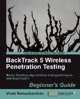 Backtrack 5 Wireless Penetration Testing Beginner's Guide Ramachandran Vivek