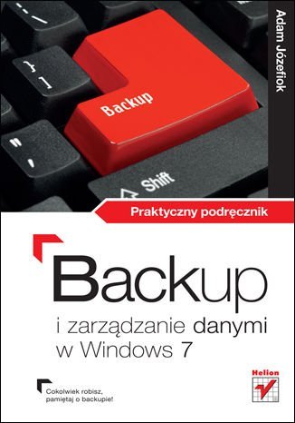 Backup i zarządzanie danymi w Windows 7. Praktyczny podręcznik - ebook mobi Józefiok Adam