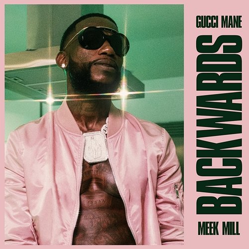 Backwards Gucci Mane feat. Meek Mill