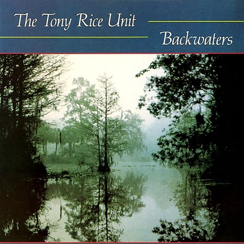 Backwaters The Tony Rice Unit
