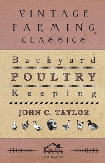 Backyard Poultry Keeping Taylor John