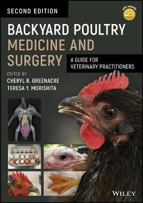 Backyard Poultry Medicine and Surgery: A Guide for Veterinary Practitioners Opracowanie zbiorowe