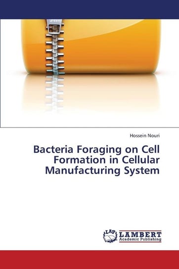 Bacteria Foraging on Cell Formation in Cellular Manufacturing System Nouri Hossein