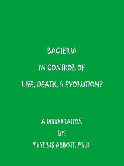 Bacteria In Control Of Life, Death, & Evolution? Abbott Phyllis