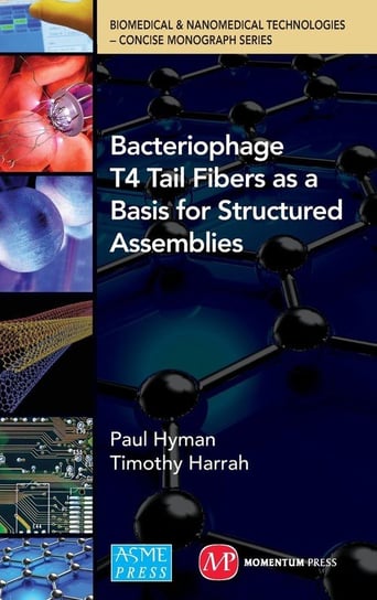 Bacteriophage Tail Fibers as a Basis for Structured Assemblies Hyman Paul