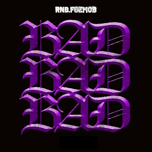 Bad Bad Bad RNB.FOEMOB