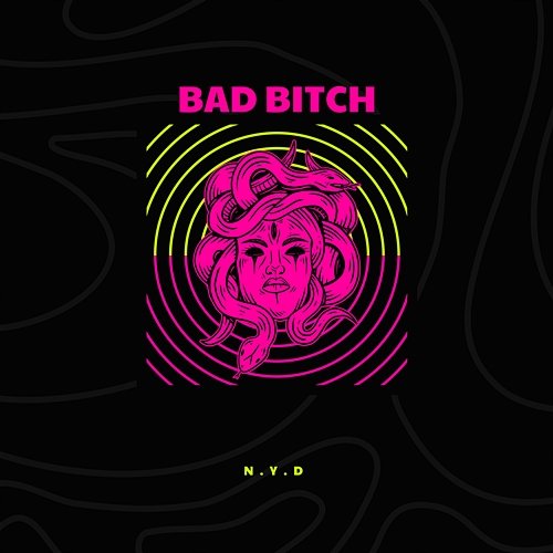 Bad Bitch N.Y.D