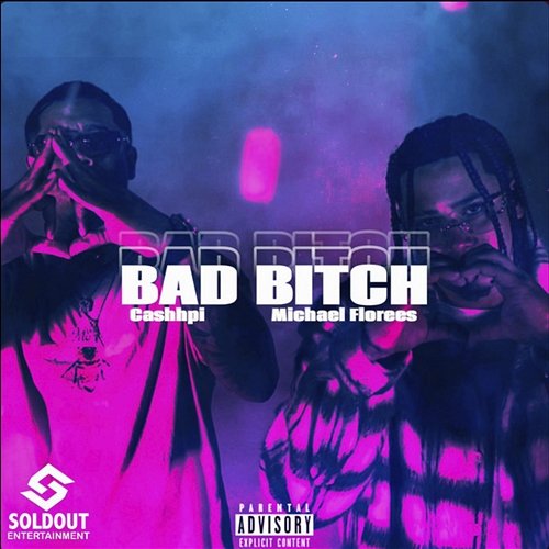BAD BITCH Michael Flores, Cashhpi