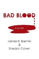 BAD BLOOD Cohen Sheldon, Baehler James R.
