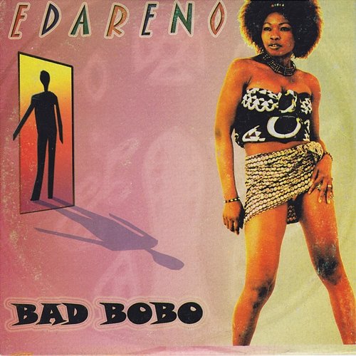 Bad Bobo Edareno