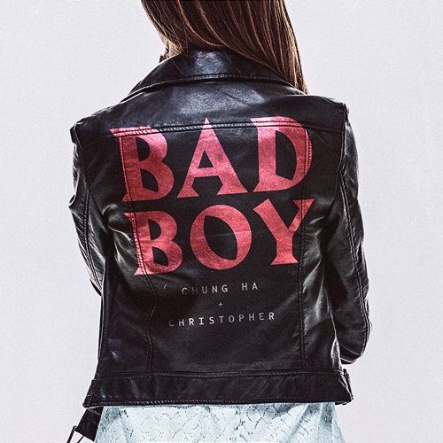 Bad Boy CHUNG HA x Christopher