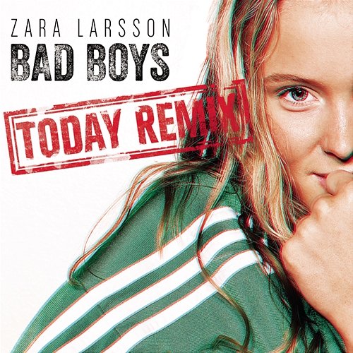 Bad Boys (Today Remix) Zara Larsson
