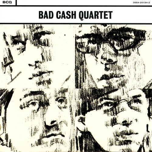 Bad Cash Quartet Bad Cash Quartet