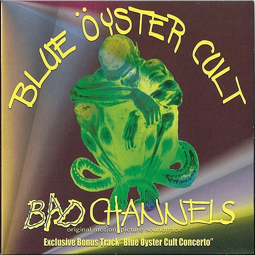 Bad Channels - Original Motion Picture Soundtrack Blue Öyster Cult