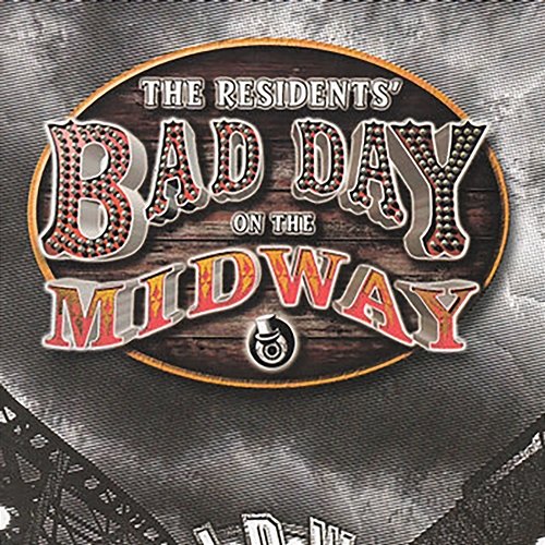 Bad Day On The Midway (Music From The Game Reconsidered) The Residents