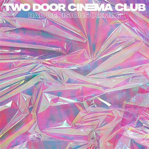 Bad Decisions Two Door Cinema Club