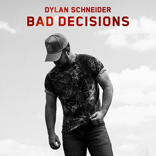 Bad Decisions Dylan Schneider
