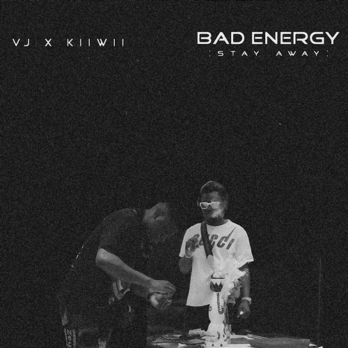 Bad Energy (Stay Away) VJ feat. Kiiwii