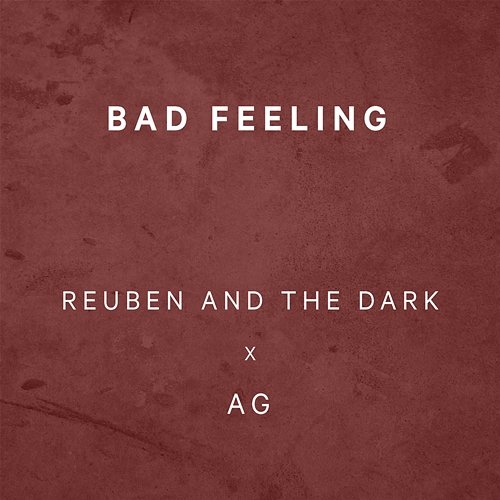 Bad Feeling Reuben and the Dark, AG