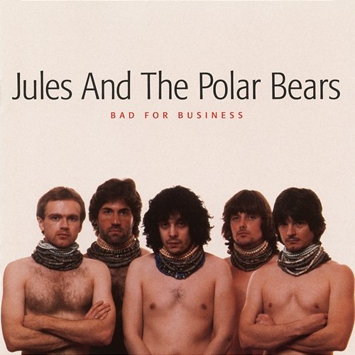 Bad For Business Jules & The Polar Bears