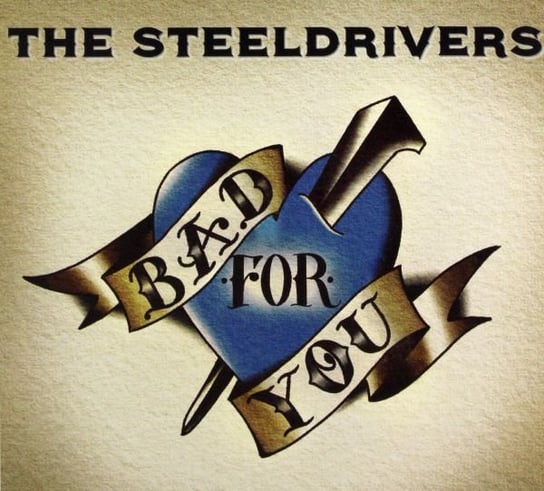 Bad For You The Steeldrivers
