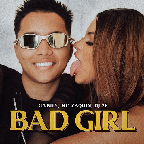 Bad Girl Gabily, Mc Zaquin, DJ 2F