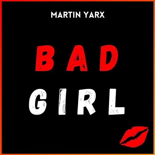 Bad Girl Martin Yarx
