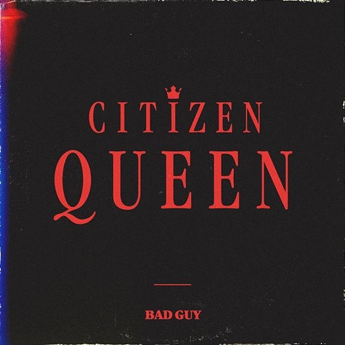 bad guy Citizen Queen