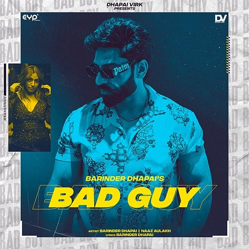 Bad Guy Barinder Dhapai & Naaz Aulakh