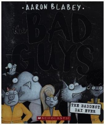 Bad Guys in the Baddest Day Ever Scholastic US