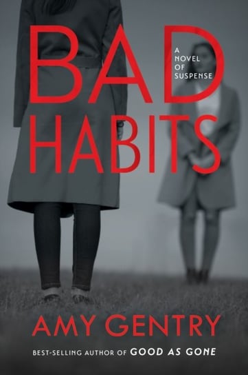 Bad Habits: By the author of the best-selling thriller GOOD AS GONE Gentry Amy