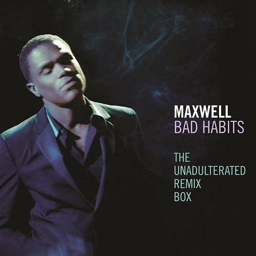Bad Habits - The Unadulterated Debauchery Remix Box Maxwell