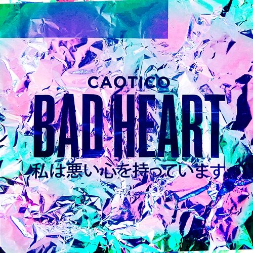 Bad Heart Caotico