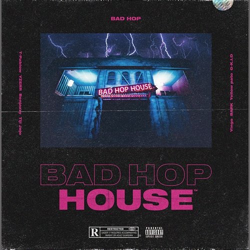 BAD HOP HOUSE BAD HOP